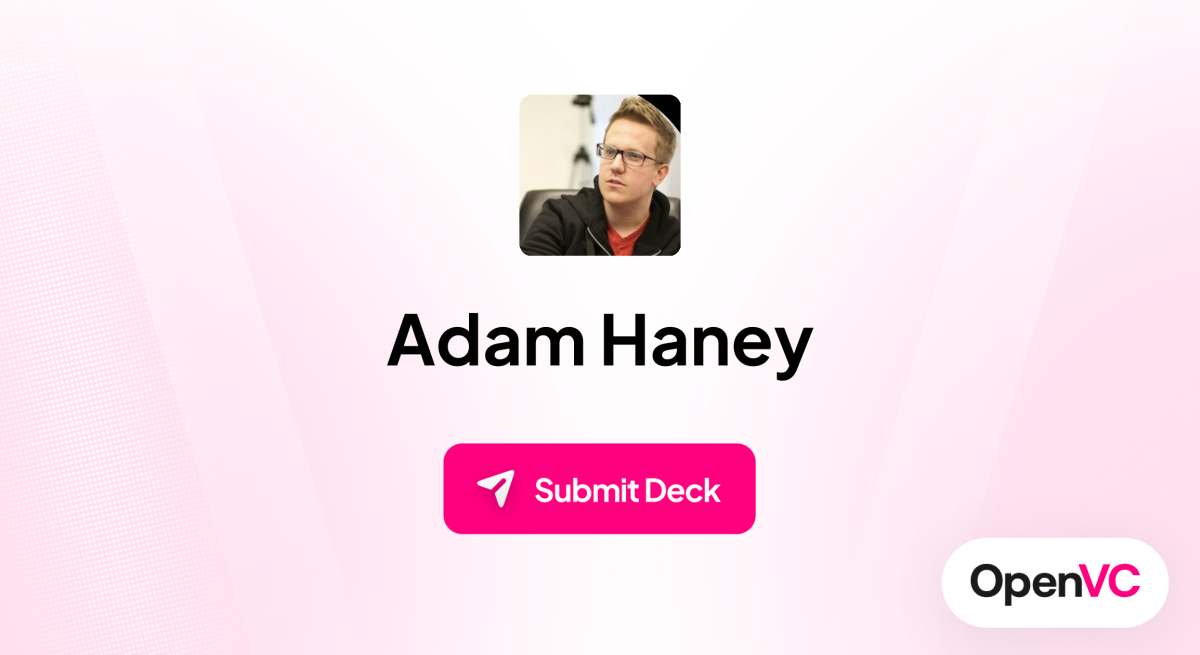 Adam Haney | Investor Profile, Funding Criteria & Team