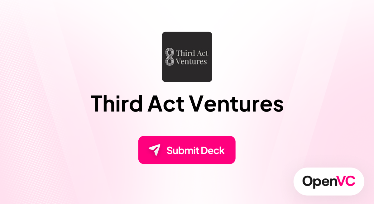 Third Act Ventures | Investor Profile, Funding Criteria & Team