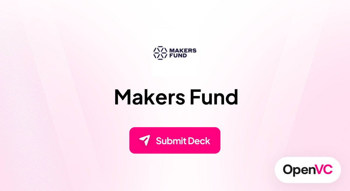 Makers Fund | Investor Profile, Funding Criteria & Team