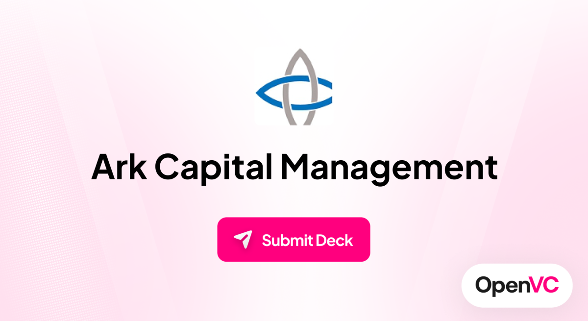 Ark Capital Management | Investor Profile, Funding Criteria & Team