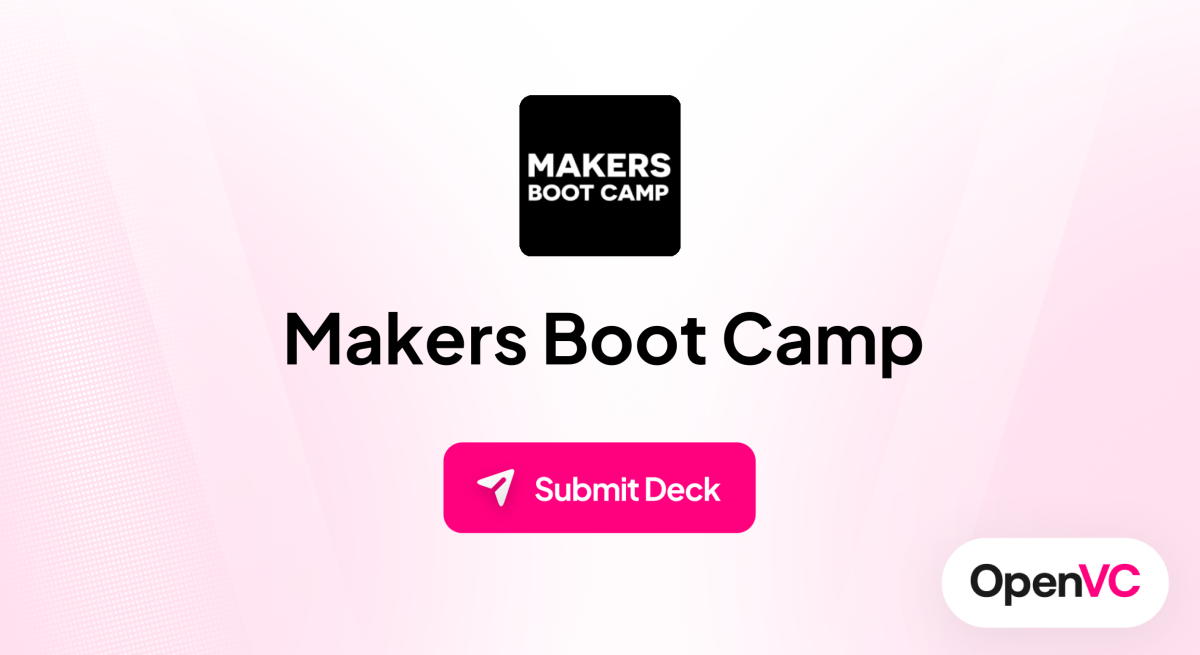 Makers Boot Camp | Investor Profile, Funding Criteria & Team