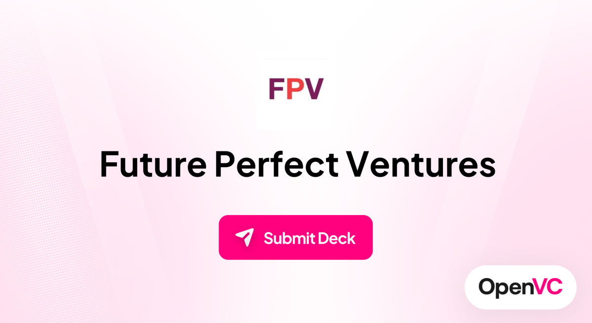 Future Perfect Ventures | Investor Profile, Funding Criteria & Team