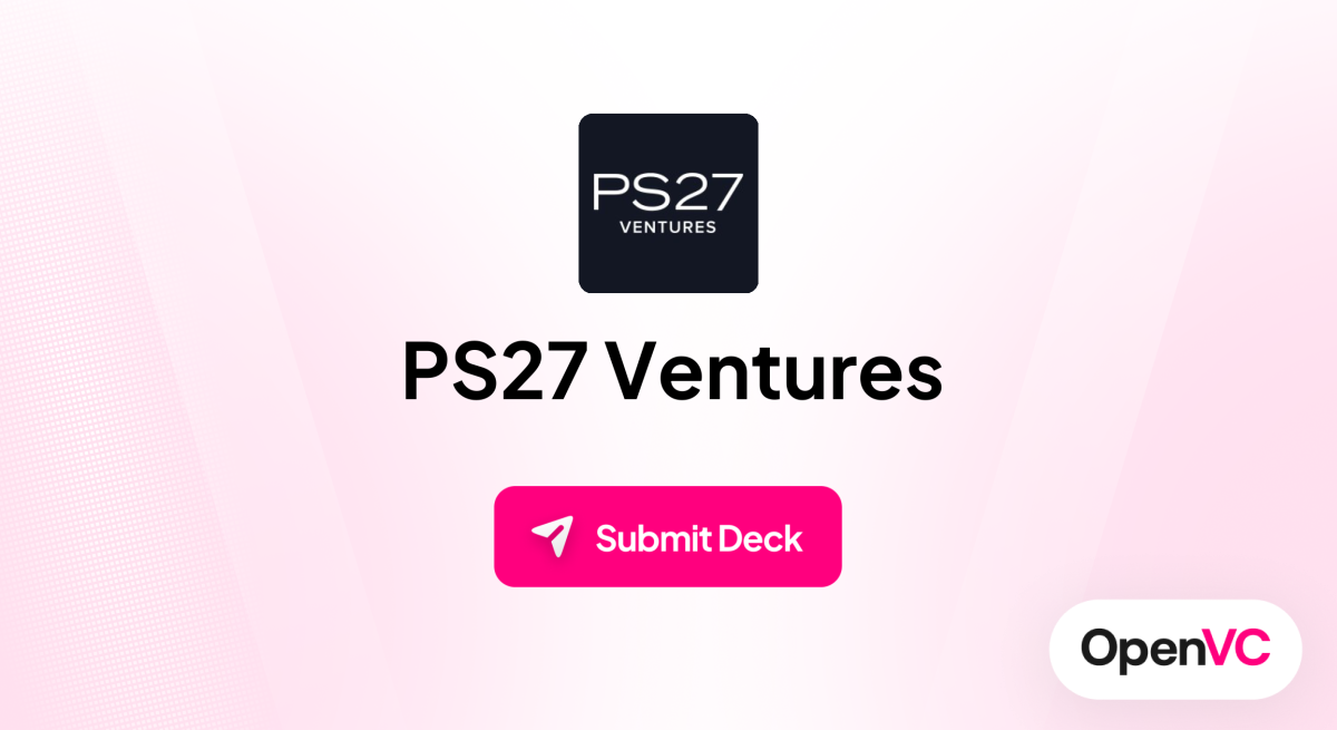 PS27 Ventures | Investor Profile, Funding Criteria & Team