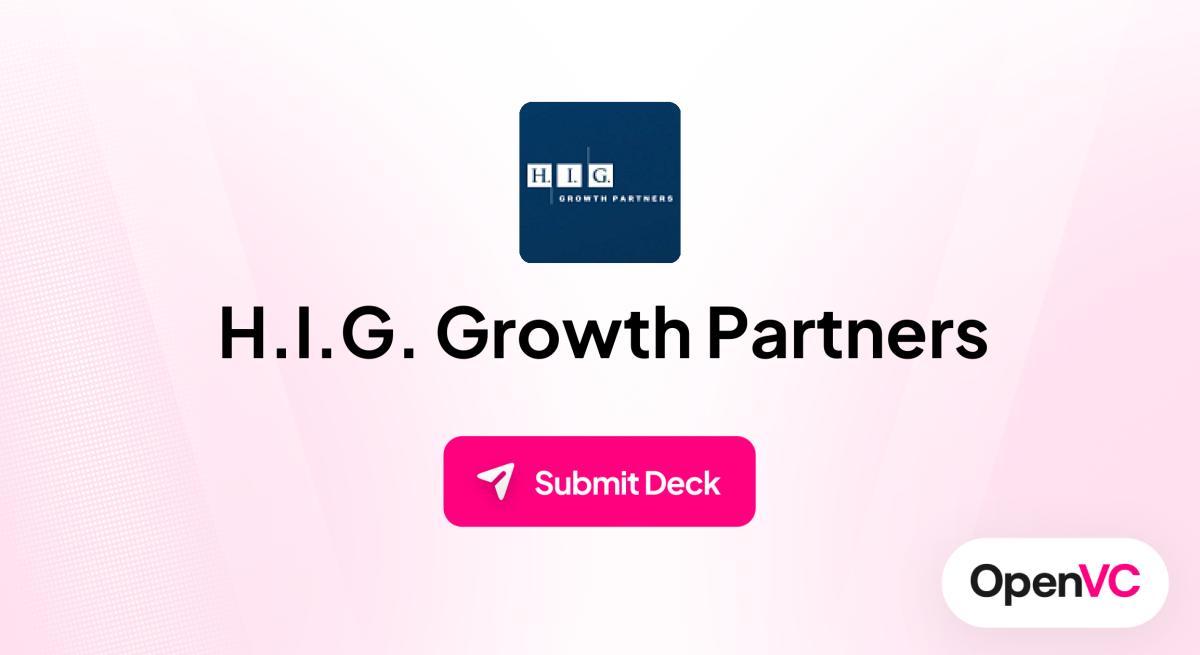 H.I.G. Growth Partners | Investor Profile, Funding Criteria & Team