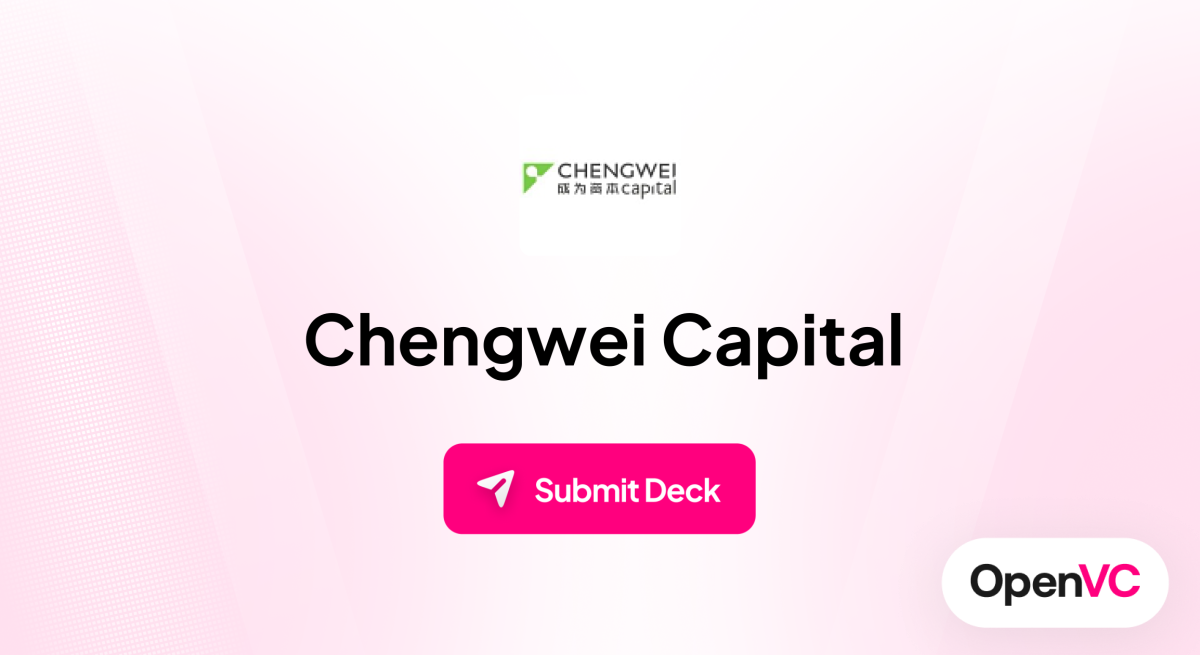 Chengwei Capital | Investor Profile, Funding Criteria & Team