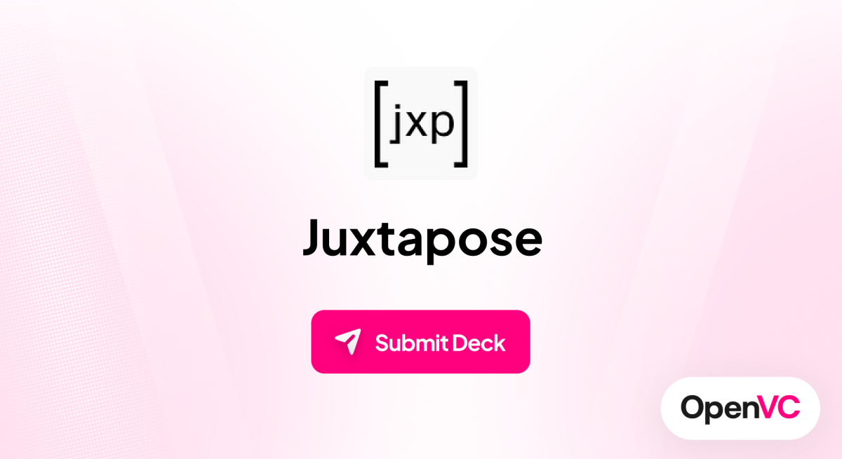Juxtapose | Investor Profile, Funding Criteria & Team