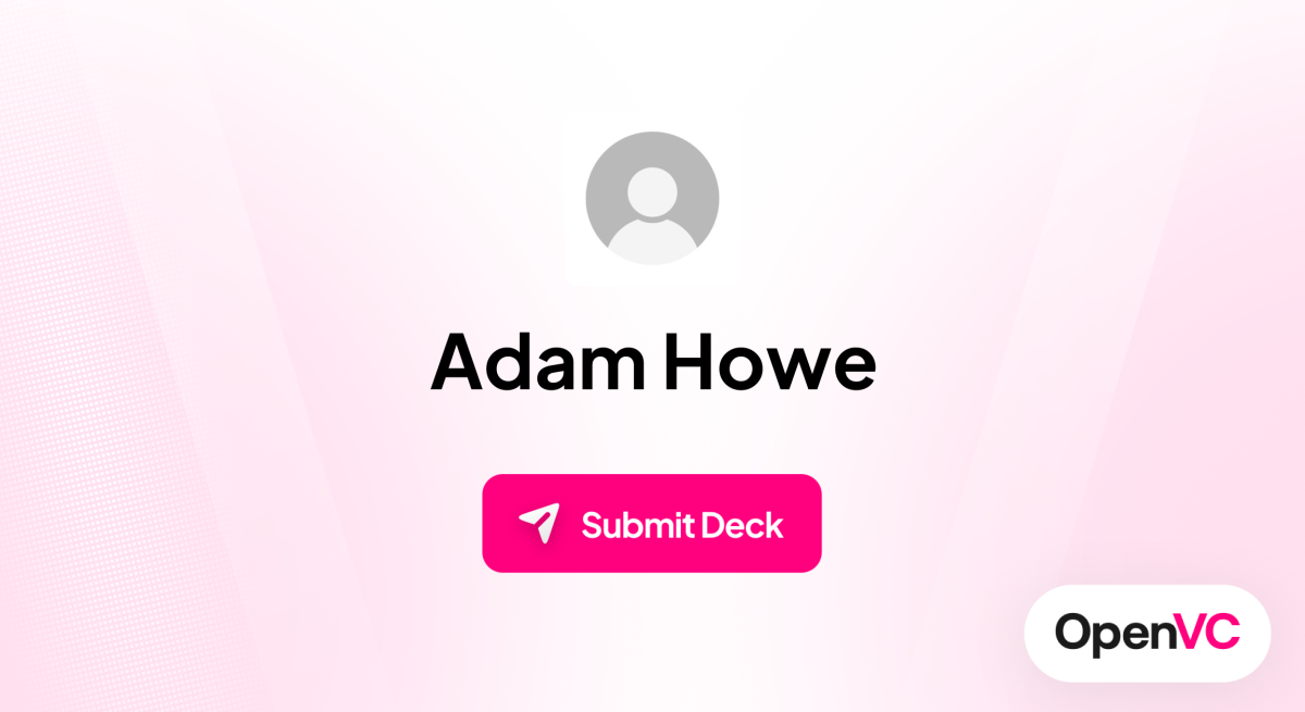 Adam Howe | Investor Profile, Funding Criteria & Team