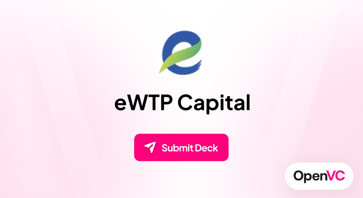 eWTP Capital | Investor Profile, Funding Criteria & Team