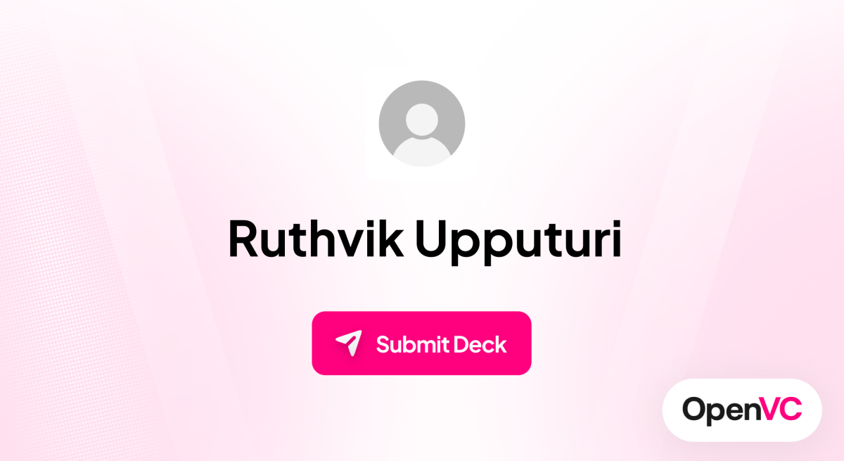 Ruthvik Upputuri | Investor Profile, Funding Criteria & Team