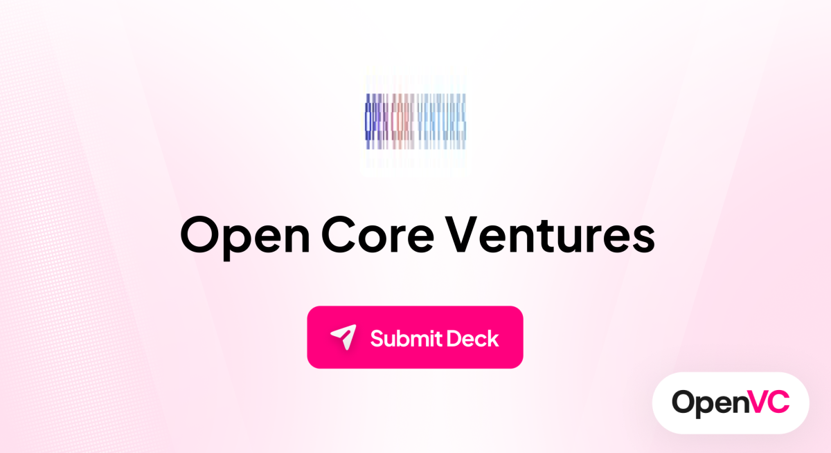 Open Core Ventures | Investor Profile, Funding Criteria & Team