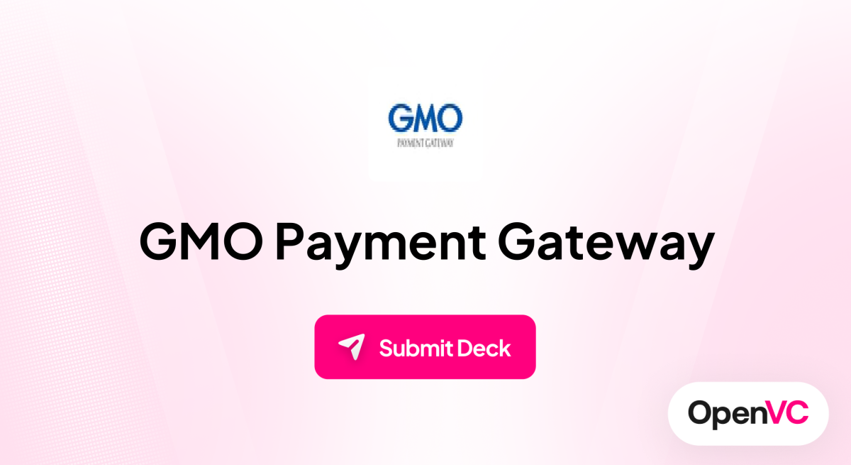 GMO Payment Gateway | Investor Profile, Funding Criteria & Team
