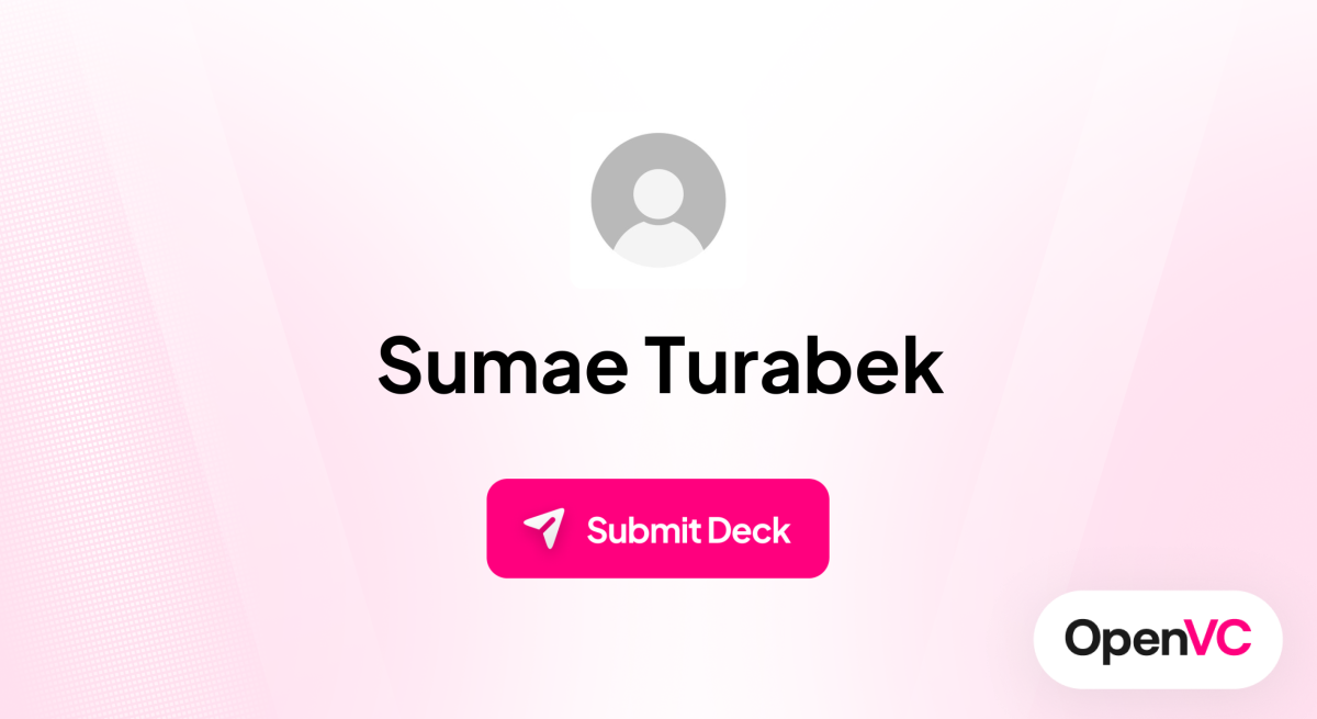 Sumae Turabek | Investor Profile, Funding Criteria & Team