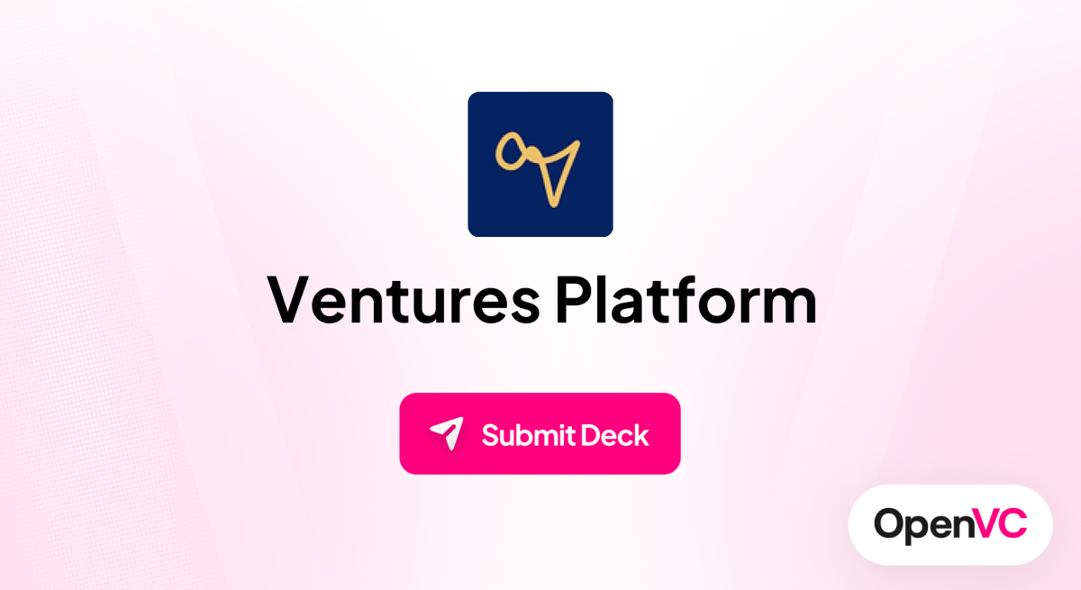 Ventures Platform | Investor Profile, Funding Criteria & Team